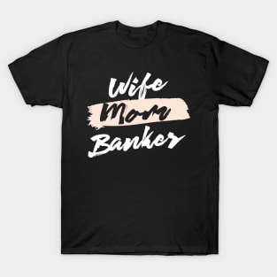 Cute Wife Mom Banker Gift Idea T-Shirt